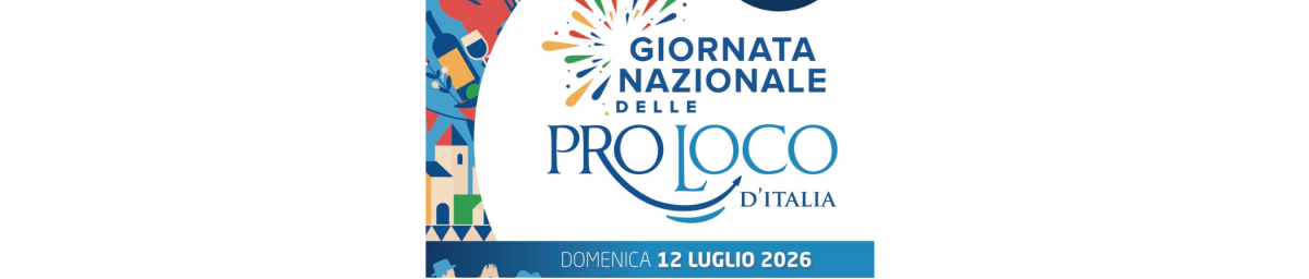 Giornata Nazionale delle Pro Loco d’Italia 2026: aperte le iscrizioni